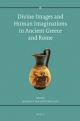 Divine Images and Human Imaginations in Ancient Greece and Rome - Ioannis Mylonopoulos