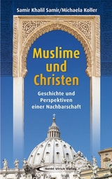 Muslime und Christen - Samir, Samir Khalil; Koller, Michaela