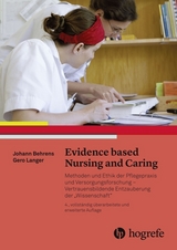 Evidence based Nursing and Caring - Johann Behrens, Gero Langer