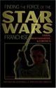 Finding the Force of the Star Wars Franchise - Matthew Wilhelm Kapell; John Shelton Lawrence