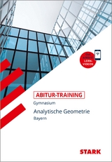 STARK Abitur-Training - Mathematik Analytische Geometrie - Bayern - Eberhard Endres
