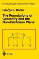 The Foundations of Geometry and the Non-Euclidean Plane (Undergraduate Texts in Mathematics)
