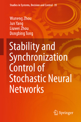 Stability and Synchronization Control of Stochastic Neural Networks - Wuneng Zhou, Jun Yang, Liuwei Zhou, Dongbing Tong