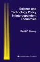Science and Technology Policy in Interdependent Economies - David C. Mowery