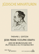 Jean Pierre Adolphe Erman: und die Begründung der Ägyptologie als Wissenschaft (Jüdische Miniaturen)