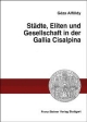 Städte, Eliten und Gesellschaft in der Gallia Cisalpina - Géza Alföldy