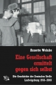 Eine Gesellschaft ermittelt gegen sich selbst: Die Geschichte der Zentralen Stelle Ludwigsburg 1958-2008 (Veröffentlichungen der Forschungsstelle Ludwigsburg (FSL))