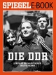 Die DDR - Leben im sozialistischen Deutschland: Ein SPIEGEL E-Book Geschichte Uwe KluÃ?mann Editor