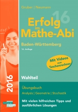 Erfolg im Mathe-Abi 2016 Wahlteil Baden-Württemberg - Gruber, Helmut; Neumann, Robert
