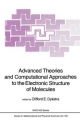 Advanced Theories and Computational Approaches to the Electronic Structure of Molecules - C.E. Dykstra