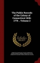 Public Records of the Colony of Connecticut 1636-1776 .. Volume 2 - Connecticut [From Old Catalog];  Connecticut (Colony) General Assembly [