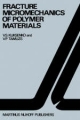 Fracture micromechanics of polymer materials - V.S. Kuksenko;  Vitauts P. Tamusz