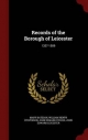 Records of the Borough of Leicester - Mary Bateson; William Henry Stevenson; John Edward Stocks