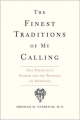 The Finest Traditions of My Calling - One Physician`s Search for the Renewal of Medicine