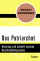 Das Patriarchat: Ursprung und Zukunft unseres Gesellschaftssystems