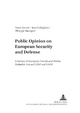 Public Opinion on European Security and Defense: A Survey of European Trends and Public Attitudes Toward CFSP and ESDP (Studies for Military Pedagogy, Military Science & Security Policy, Band 7)