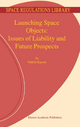 Launching Space Objects: Issues of Liability and Future Prospects - Valerie Kayser