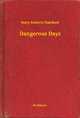 Dangerous Days - Mary Roberts Rinehart