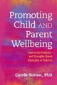 Promoting Child and Parent Wellbeing: How to Use Evidence- and Strengths-Based Strategies in Practice