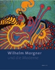 Wilhelm Morgner und die Moderne: Katalog zur Ausstellung in LWL-Museum für Kunst und Kultur in Münster, 2015/2016