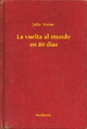 La vuelta al mundo en 80 dias - Julio  Verne