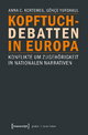 Kopftuchdebatten in Europa: Konflikte um Zugehörigkeit in nationalen Narrativen (Globaler lokaler Islam)
