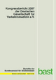 Kongressbericht 2007 der deutschen Gesellschaft für Verkehrsmedizin e. V. - Bereich Unfallforschung Bundesanstalt für Strassenwesen  Bergisch-Gladbach