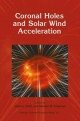 Coronal Holes and Solar Wind Acceleration - Steven R. Cranmer;  John L. Kohl