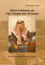 Meine Erlebnisse als ›Abu Thomas min Al`manja‹ … - Wolfgang H.P. Ripper