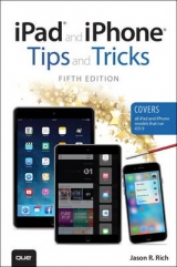 iPad and iPhone Tips and Tricks (Covers iPads and iPhones running iOS9) - Rich, Jason R.