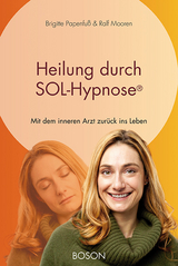 Heilung durch SOL-Hypnose - Ralf Mooren, Brigitte Papenfuß