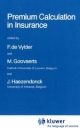 Premium Calculation in Insurance - Marc Goovaerts;  J. Haezendonck;  F. Etienne De Vylder