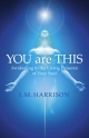 You Are This: Awakening to the Living Presence of Your Soul
