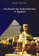 DIE BAUTEN DER AUSSERIRDISCHEN IN ÄGYPTEN: Mitteilungen der Santiner zum Kosmischen Erwachen -  Hermann Ilg,  Helmut P. Schaffer