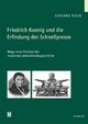 Friedrich Koenig und die Erfindung der Schnellpresse