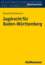 Jagdrecht für Baden-Württemberg - Dieter Deuschle, Jörg Friedmann