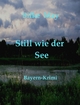 Still wie der See: Bayern - Krimi Silke May Author