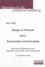Übungen im Privatrecht. Band I. Rechtssubjekte und Rechtsobjekte - Henry Fiebig