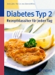 Diabetes Typ 2 - Rezeptklassiker für jeden Tag - Doris Lübke