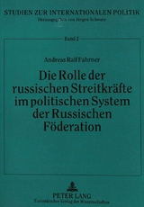 Die Rolle der russischen Streitkräfte im politischen System der Russischen Föderation - Andreas Fahrner