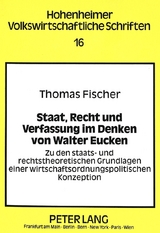 Staat, Recht und Verfassung im Denken von Walter Eucken - Thomas Fischer