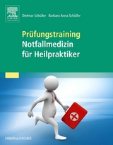 Prüfungstraining Notfallmedizin für Heilpraktiker - Barbara Anna Schüller, Dietmar Schüller
