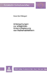 Untersuchungen zur alltäglichen Unterrichtsplanung von Mathematiklehrern - Hans-Gert Wengert