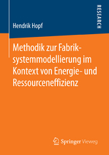 Methodik zur Fabriksystemmodellierung im Kontext von Energie- und Ressourceneffizienz - Hendrik Hopf
