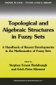 Topological and Algebraic Structures in Fuzzy Sets - Erich Peter Klement;  S.E. Rodabaugh