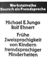 Frühe Zweisprachigkeit von Kindern fremdsprachiger Minderheiten - Michael E. Jungo, Rolf Ehnert