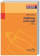 Einführung in die Logik (Einführungen) (Philosophie kompakt)