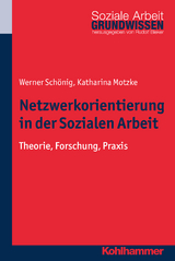 Netzwerkorientierung in der Sozialen Arbeit - Werner Schönig, Katharina Motzke