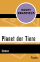 Planet der Tiere - Scott Bradfield