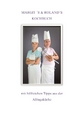 Kochbuch / Margits & Rolands KOCHBUCH: einfache gesunde Küche für jeder Mann / Frau auch für nicht Köche